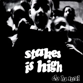 Stakes Is High by De La Soul