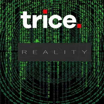 Reality by Trice