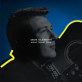 Your Lover Boy by Jack Clement