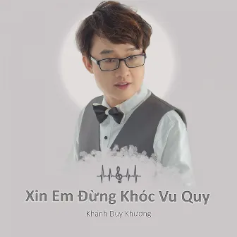 Xin Em Đừng Khóc Vu Quy by Khánh Duy Khương