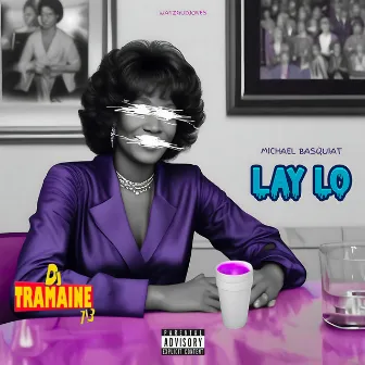 Lay Lo (Chopped and Slowed) by DJ Tramaine713