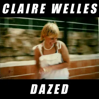 Dazed by Claire Welles