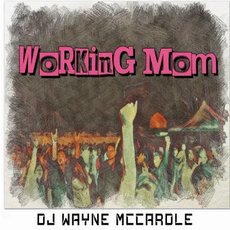 Working mom by DJ Wayne McCardle