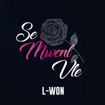 Se Mwenl Vle by L-won