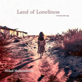 Land Of Loneliness by Milad Mohammadi