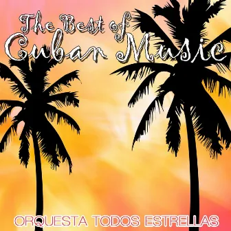 The Best of Cuban Music by Orquesta Todos Estrellas