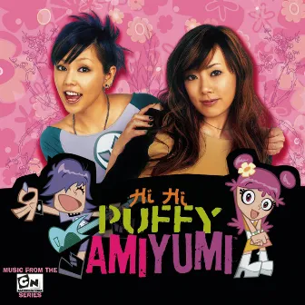 Hi Hi Puffy AmiYumi by Puffy AmiYumi