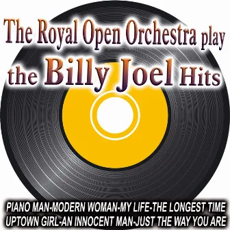 The Royal Open Orchestra Play The Billy Joel Hits by The Royal Open Orchestra