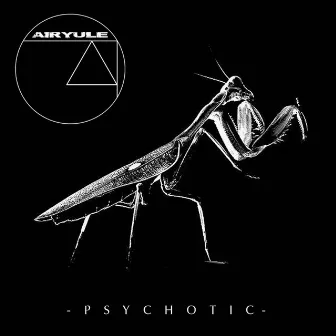 Psychotic by Airyule