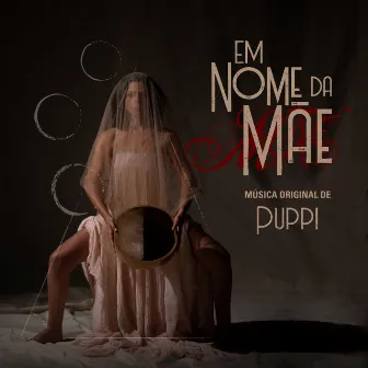 Em Nome da Mãe (Original Soundtrack) by Puppi