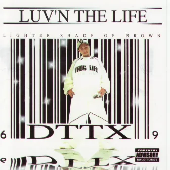 Luv'n the Life by DTTX