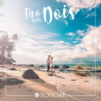 Tão Nós Dois by Sonora