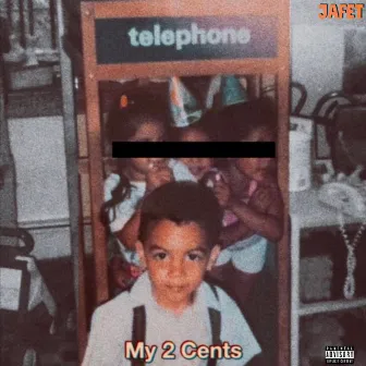 My 2 Cents by Jafet