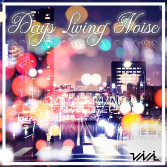 Days Living Noise by Vivit