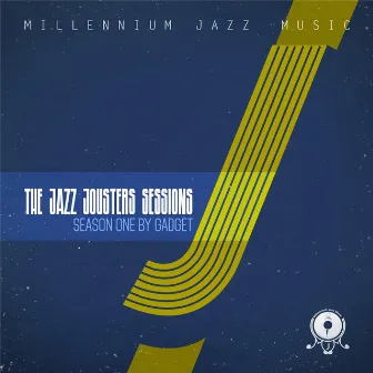 The Jazz Jousters Sessions, Season One by Gadget