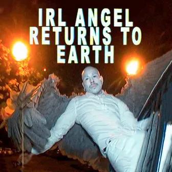 IRL ANGEL RETURNS TO EARTH by Miguel Angeles