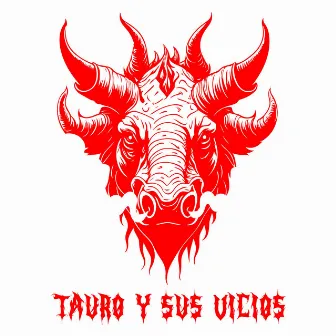 TAURO Y SUS VICIOS by Oscuro