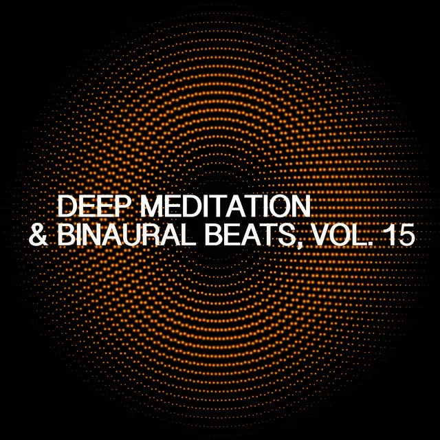 Deep Meditation & Binaural Beats, Vol. 15