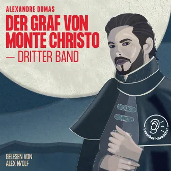 Der Graf von Monte Christo (Dritter Band) by Alex Wolf