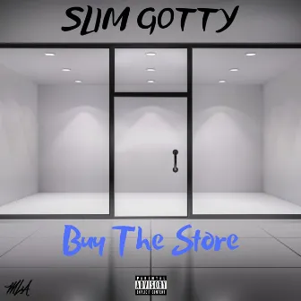 Buy the Store by Slim Gotty