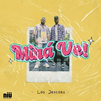 Mirá Ve! by Los Jaycobz