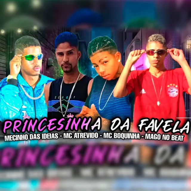 Princesinha da Favela (feat. Mc Atrevido, Mc Boquinha & MAGO NO BEAT)