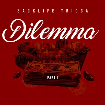 Dilemma by Sacklife Trigga