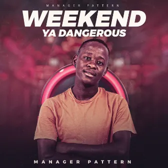 Weekend Ya Dangerous by Manager Pattern