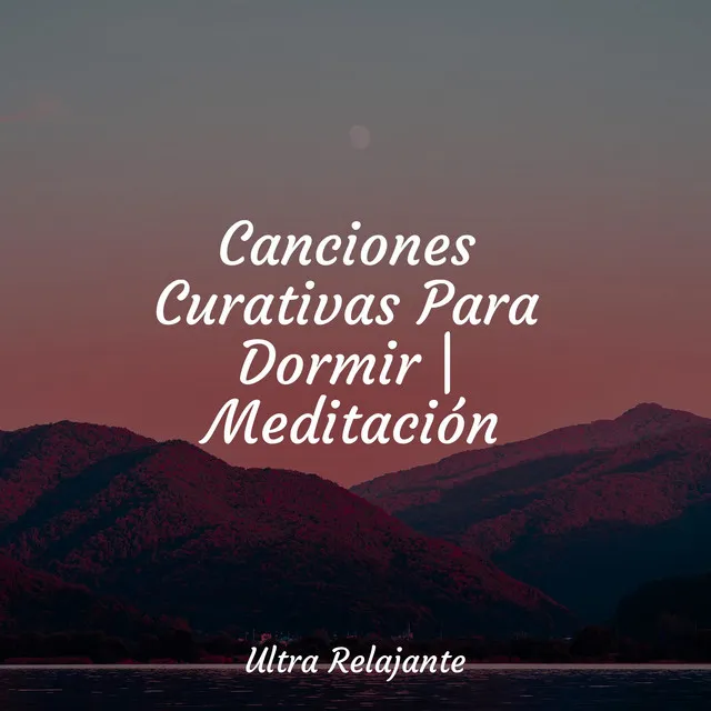 Canciones Curativas Para Dormir | Meditación