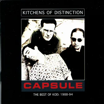 Capsule - the Best of Kod by Kitchens Of Distinction