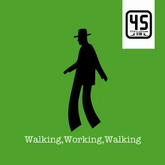 Walking, Working, Walking by 45