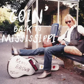 Goin' Back to Mississippi by Kenny Brown