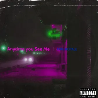 Anytime You See Me by King Royale