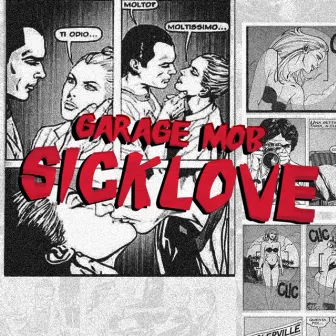 Sick Love by Garage Mob