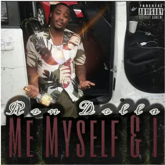 Me Myself & I by Ron Dolla