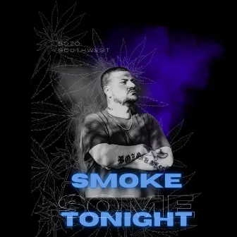 Smoke Some Tonight by Bozo SouthWest