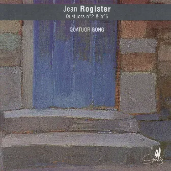 Rogister: Quatuors a cordes No. 2 & No. 6 by Jean Rogister