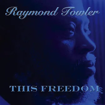 This Freedom by Raymond Towler