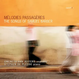 Mélodies passagères: The Songs of Samuel Barber by Gweneth-Ann Jeffers