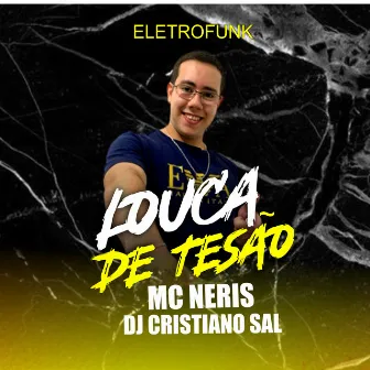 Louca de Tesão - Eletro Funk by MC NERIS