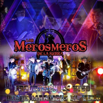 Producción En Vivo Desde Mariscos El Velo by Los Meros Meros De La Sierra