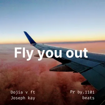 Fly you out by Dojia V