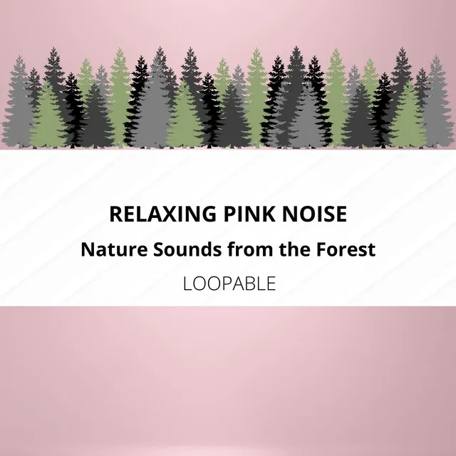 Relaxing Pink Noise with Soothing Nature Sounds from the Forest, Loopable