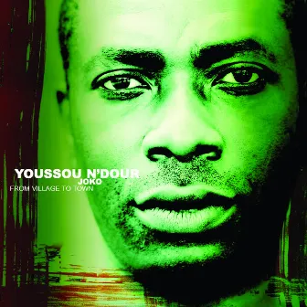 Joko - From Village To Town by Youssou N'Dour