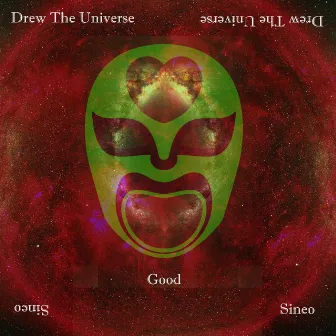 Good by Drew The Universe