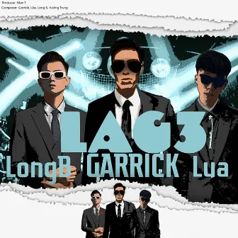 Lag 3 (feat. Lửa, Long B, Hoàng Trung) by Garrick