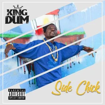 Side Chick by Lyrikal King Dum