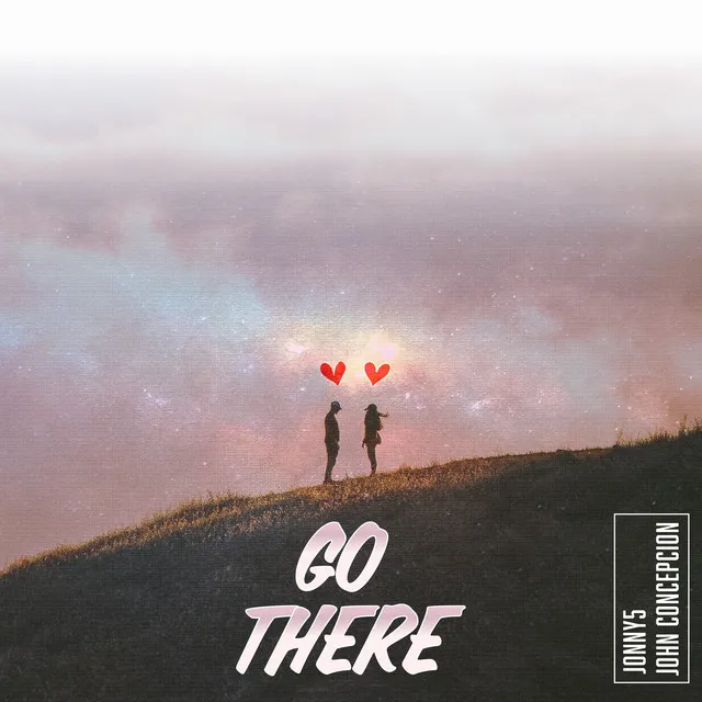 Go There (feat. John Concepcion)