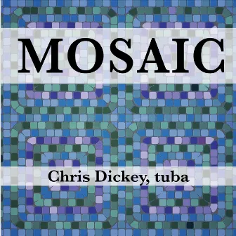 Mosaic by Chris Dickey