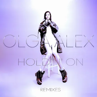 HOLDIN' ON (LOVE I FEEL) [Remixes] by Olga Alex